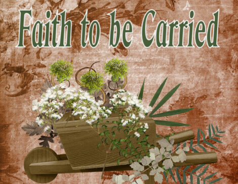 FAITH TO BE CARRIED